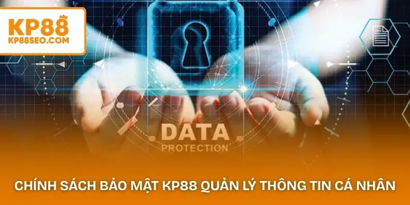 Chính sách bảo mật KP88 quản lý thông tin cá nhân người dùng 
