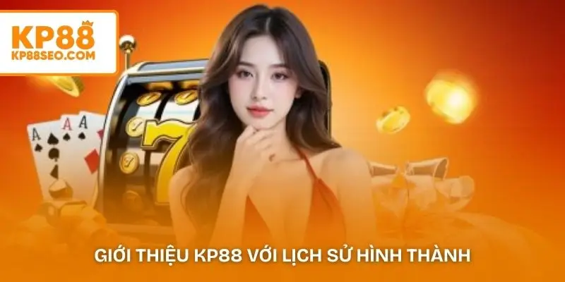 Giới thiệu KP88 với lịch sử hình thành và quá trình phát triển hệ thống