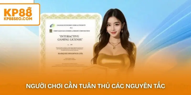 Người chơi cần tuân thủ các nguyên tắc trong điều khoản điều kiện KP88