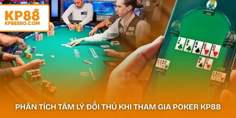 Phân tích tâm lý đối thủ khi tham gia Poker KP88